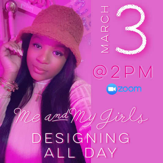 Me & My Girls Designing All Day PART 2